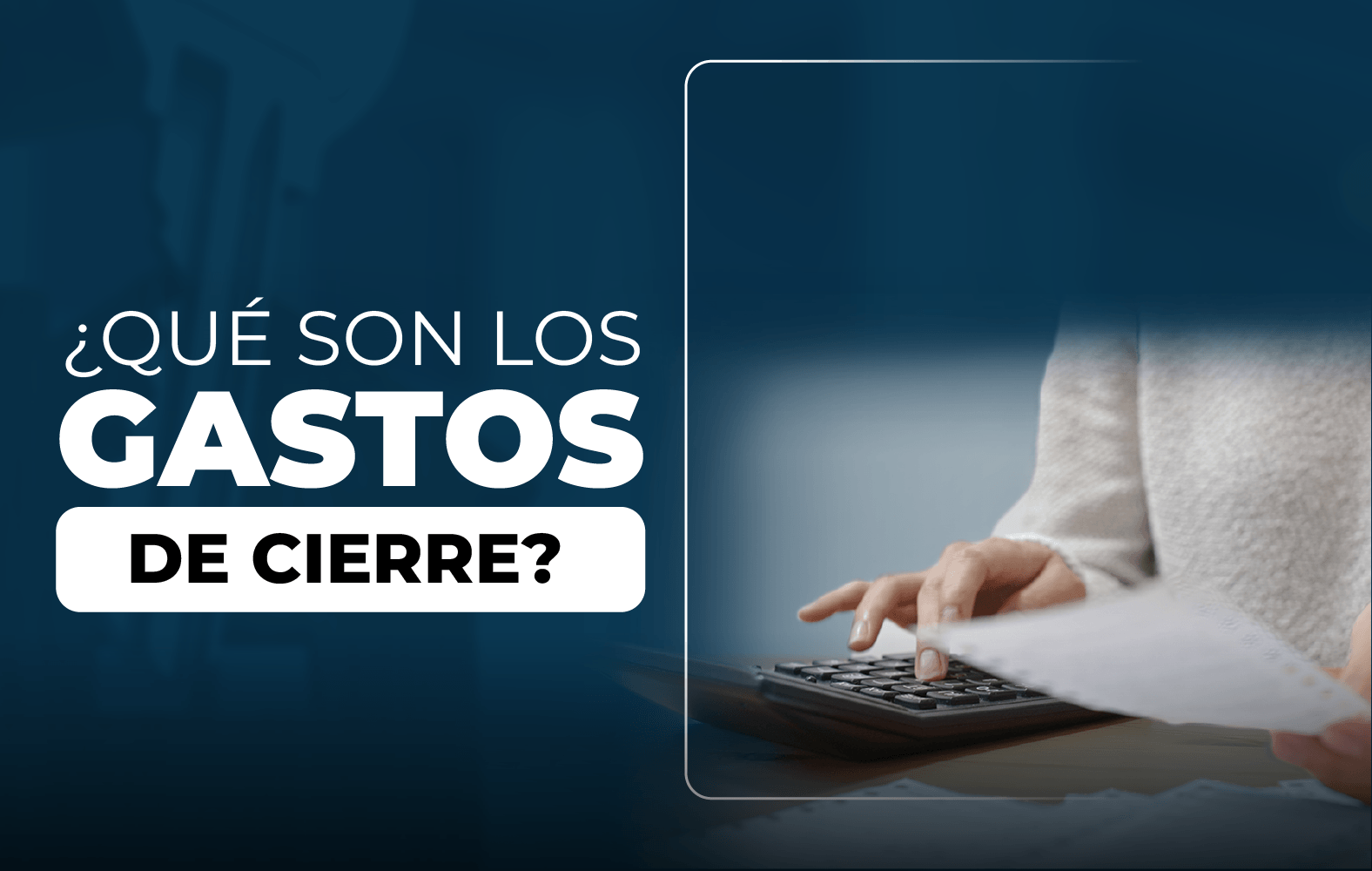 ¿Sabes qué son los gastos de cierre?