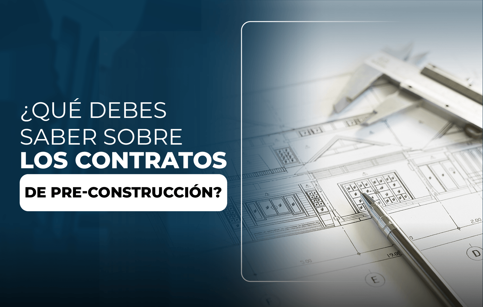 Cosas que debes saber sobre el contrato de PRE-CONSTRUCCIÓN