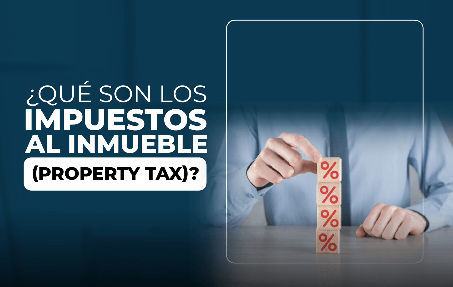 ¿Qué son los impuestos al inmueble (property tax)?