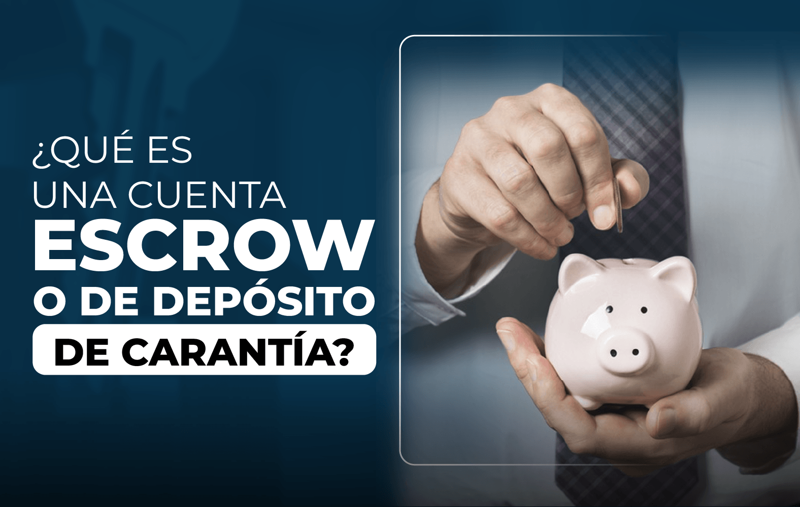 ¿Sabes qué es una cuenta de depósito de garantía?