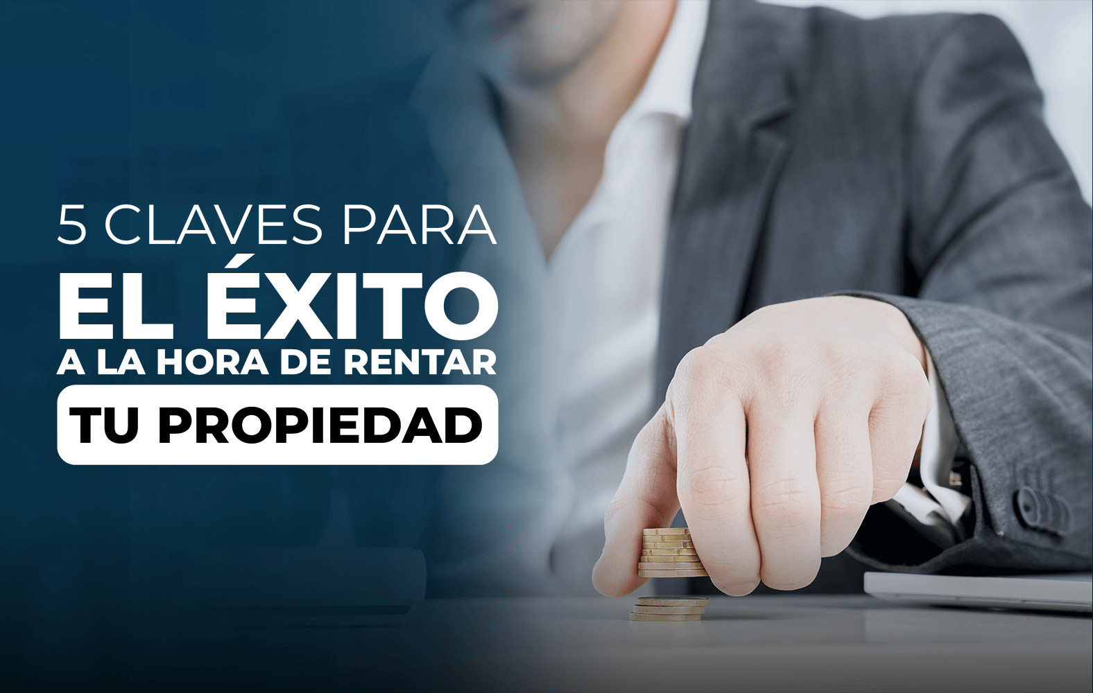 5 claves para el éxito a la hora de rentar tu propiedad: