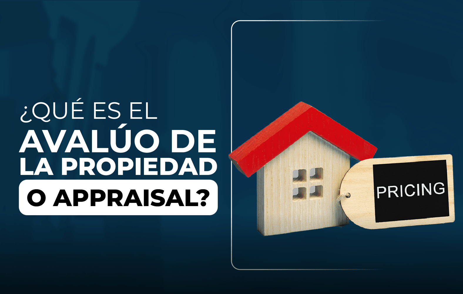 ¿Sabes qué es el avalúo de la propiedad a appraisal?