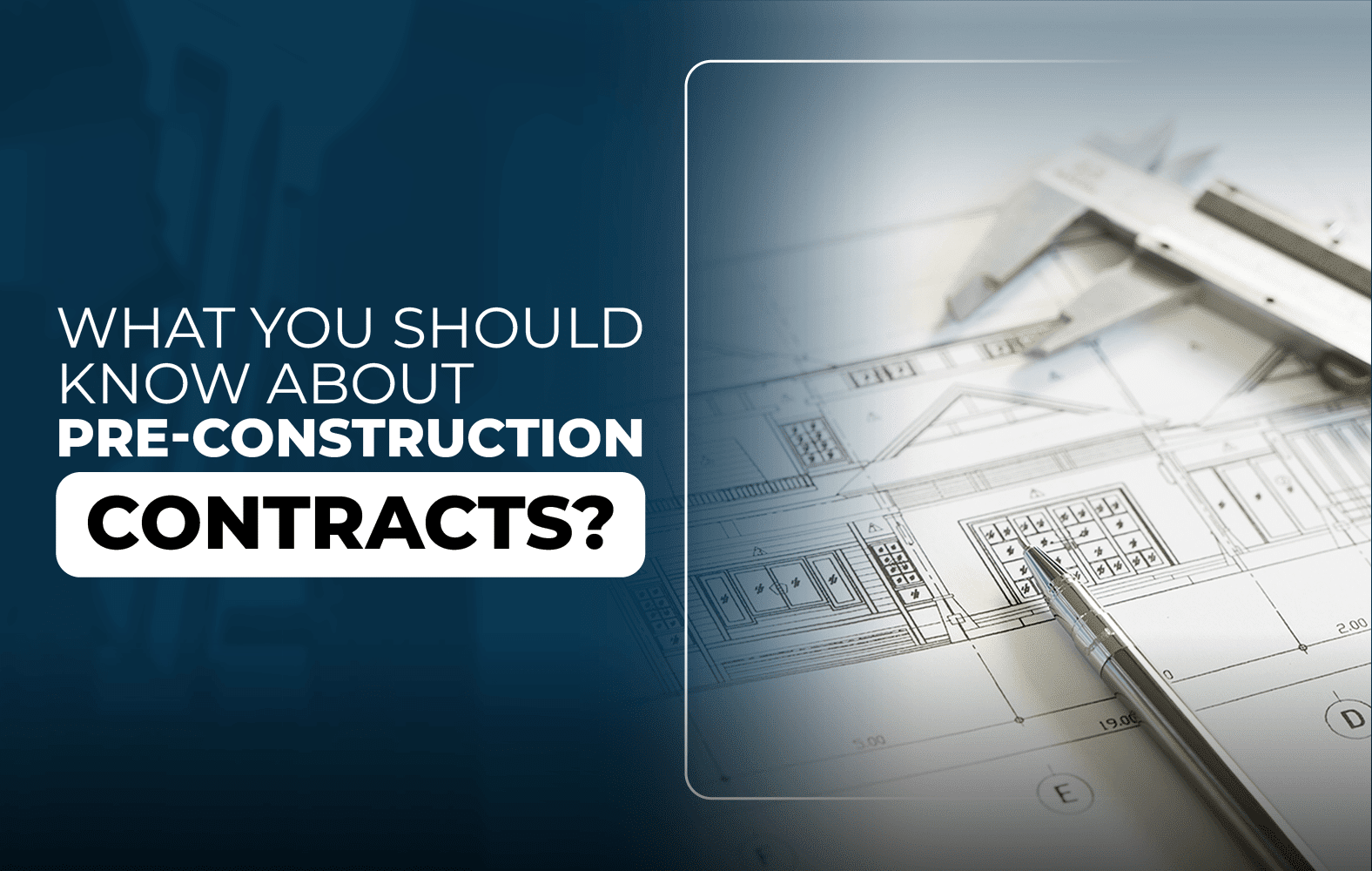Things you should know about the PRE-CONSTRUCTION contract