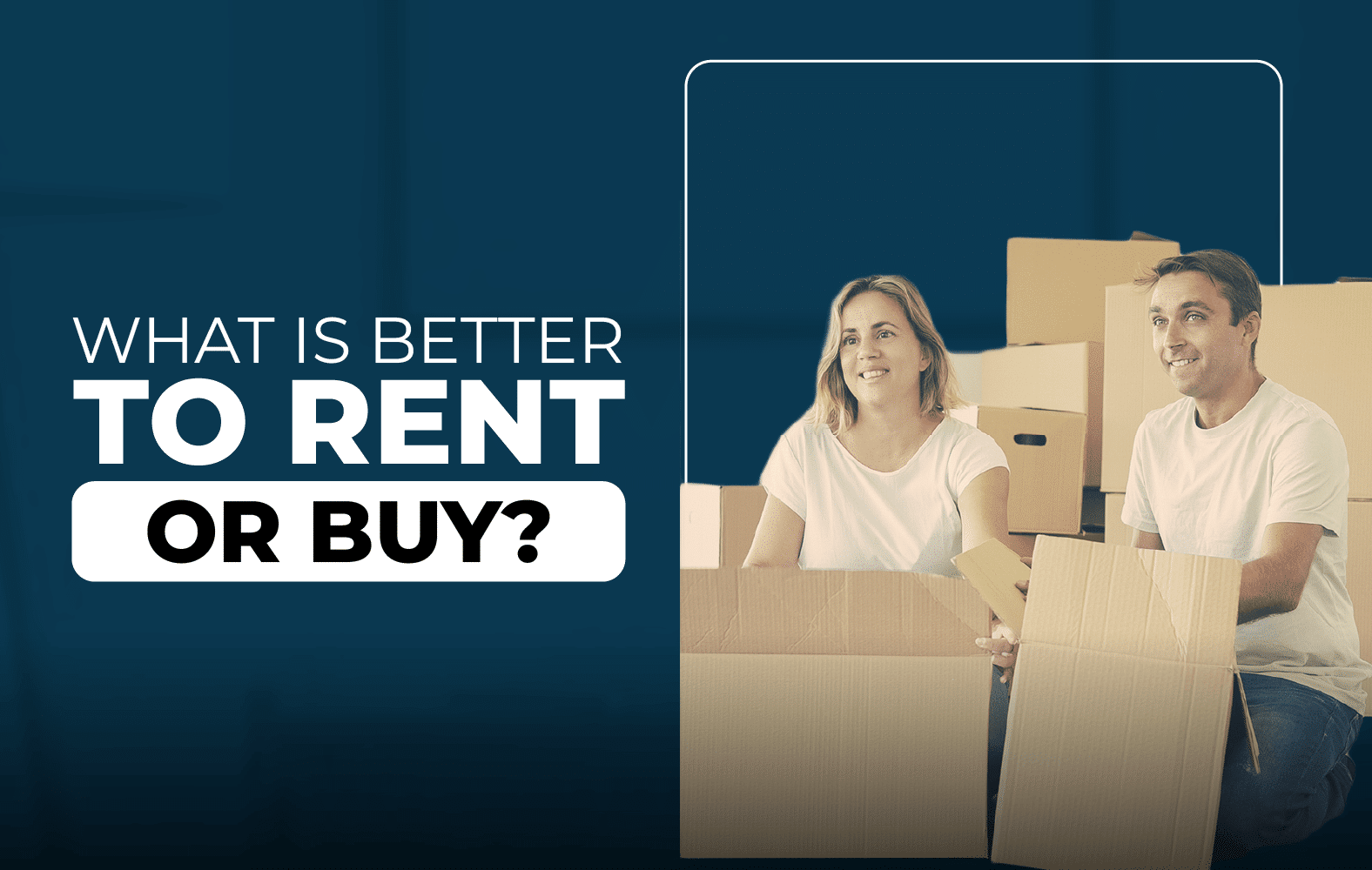 Which is better, rent or buy?