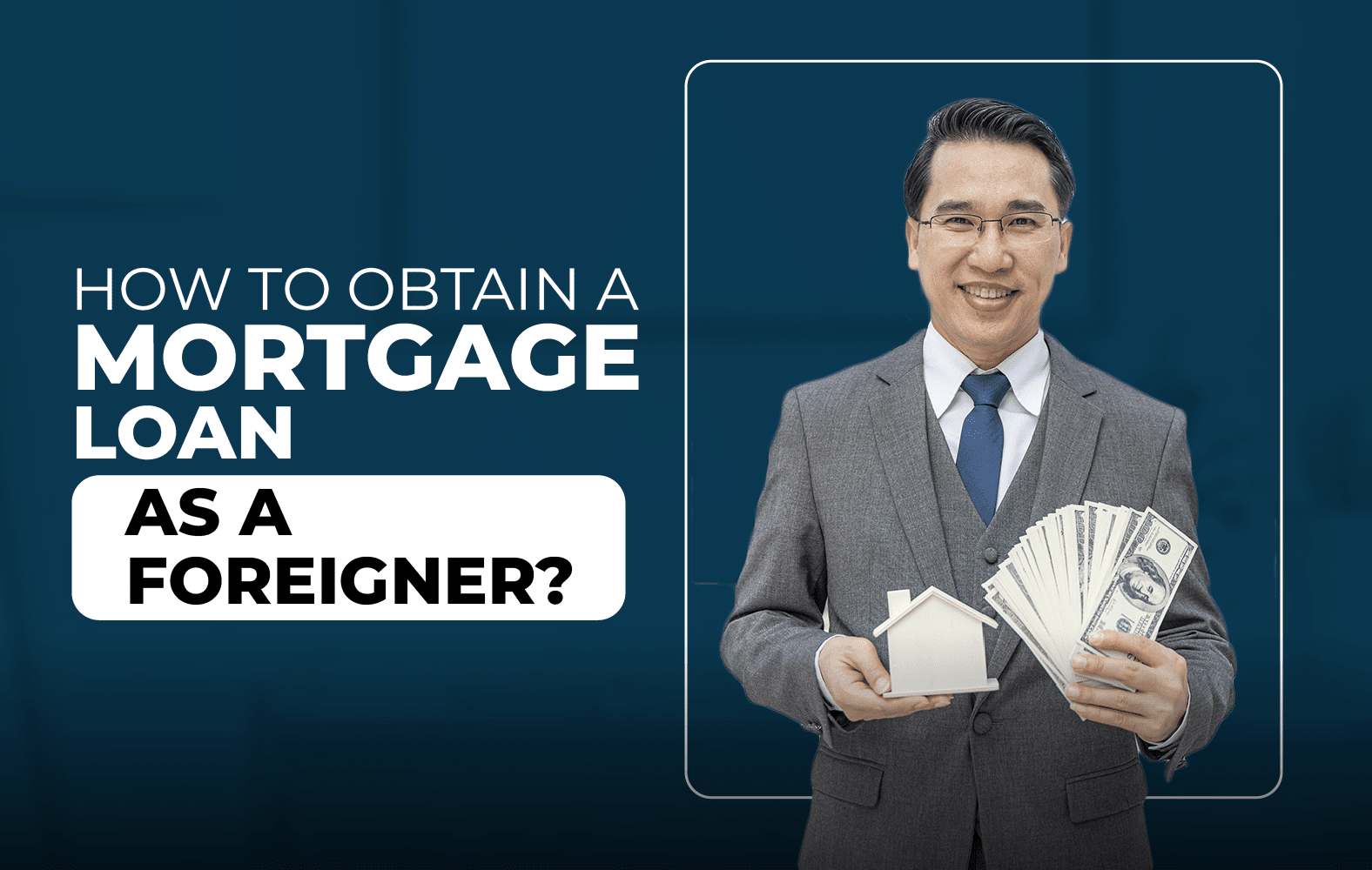 How to obtain a mortgage loan as a foreigner?