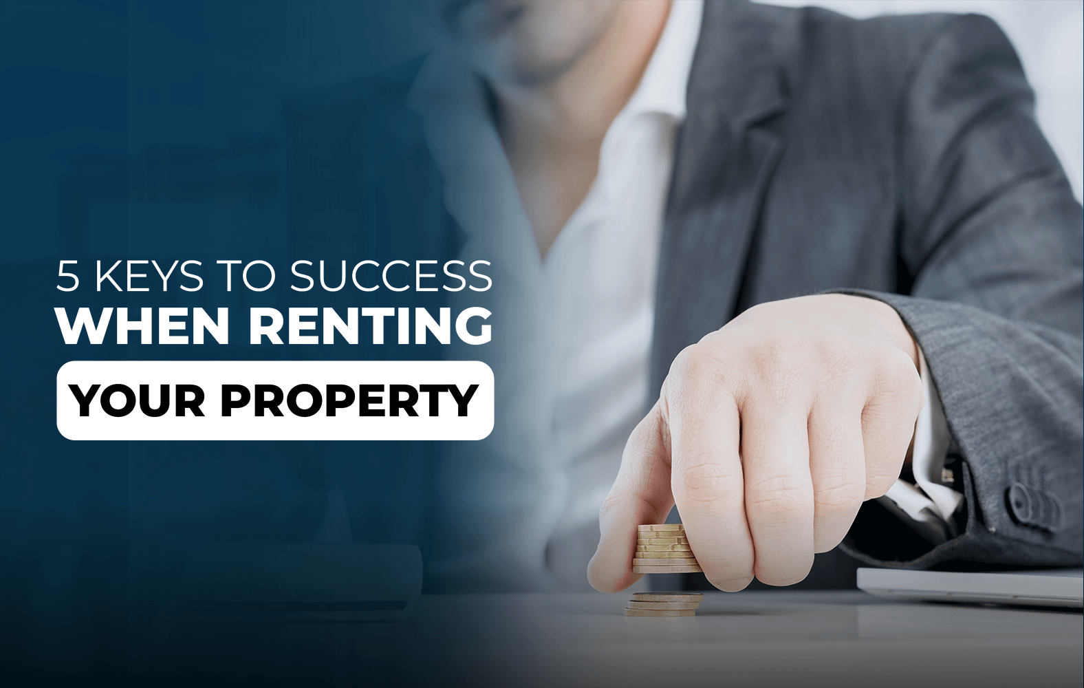 5 keys to success when renting your property: