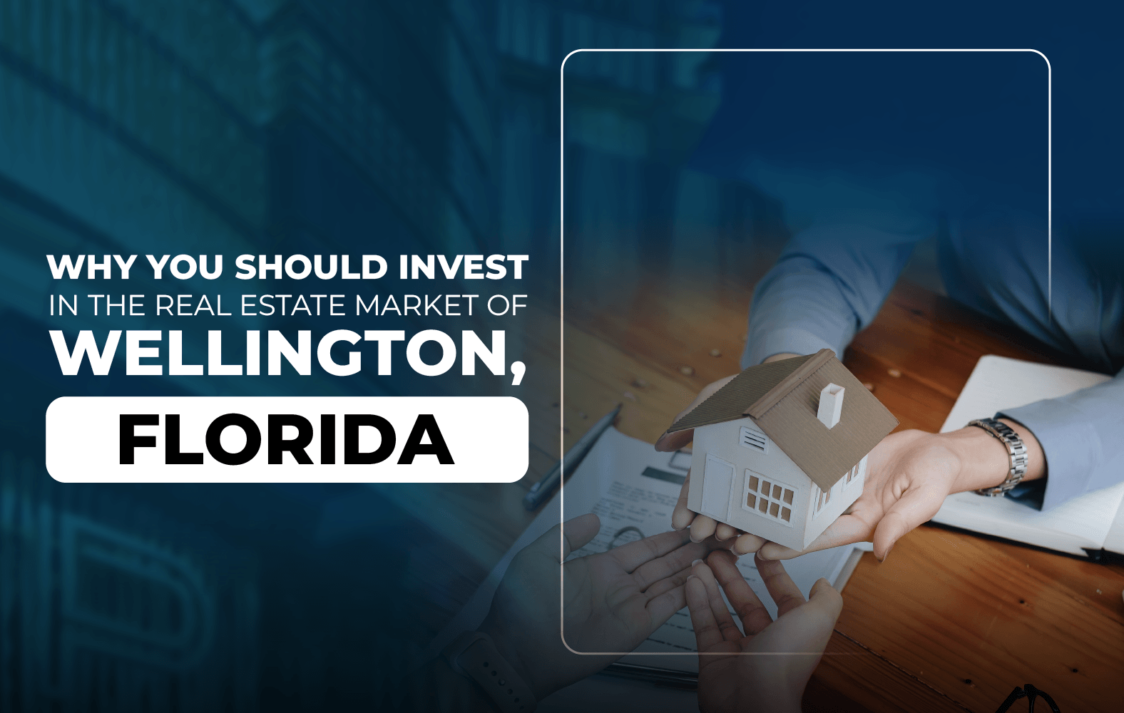 Why You Should Invest in the Real Estate Market of Wellington, Florida:
