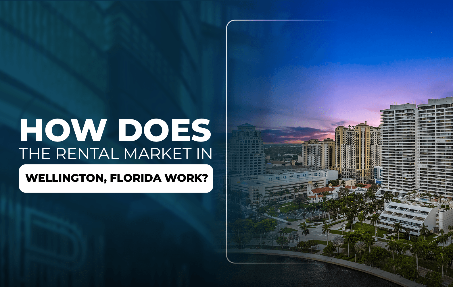 How Does the Rental Market in Wellington, Florida Work?